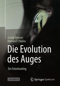 Abbildung von: Die Evolution des Auges - Ein Fotoshooting - Springer Spektrum