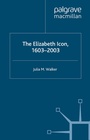 Cover: The Elizabeth Icon: 1603-2003 - Palgrave Macmillan