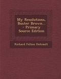Cover: My Resolutions, Buster Brown... - Primary Source Edition - Nabu Press