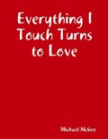 Cover: Everything I Touch Turns to Love - Lulu.com