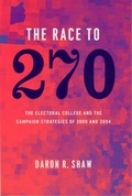 Cover: The Race to 270 - The Electoral College and the Campaign Strategies of 2000 and 2004 - University of Chicago Press