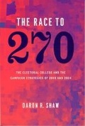 Cover: The Race to 270 - The Electoral College and the Campaign Strategies of 2000 and 2004 - University of Chicago Press