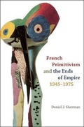 Cover: French Primitivism and the Ends of Empire, 1945-1975 - University of Chicago Press