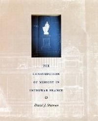 Enlarge image Cover: The Construction of Memory in Interwar France - University of Chicago Press