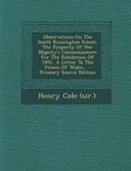 Cover: Observations on the South Kensington Estate, the Property of Her Majesty's Commissioners for the Exhibition of 1851, a Letter to the Prince of Wales... - Nabu Press