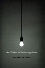 Cover: An Ethics of Interrogation - University of Chicago Press