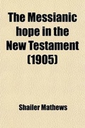 Bild: The Messianic Hope in the New Testament - General Books