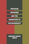 Cover: Nietzsche, Heidegger, and the Transition to Postmodernity - University of Chicago Press