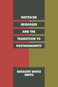 Enlarge image Cover: Nietzsche, Heidegger, and the Transition to Postmodernity - University of Chicago Press