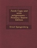 Cover: Jacob Cujas Und Seine Zeitgenossen - Primary Source Edition - Nabu Press