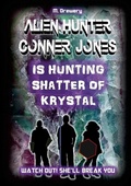 Cover: Alien Hunter Conner Jones - Shatter of Krystal - Lulu.com