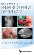 Cover: Handbook Of Pediatric Surgical Patient Care - World Scientific Publishing Co Pte Ltd
