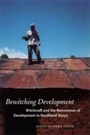 Cover: Bewitching Development - University of Chicago Press