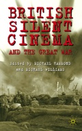 Cover: British Silent Cinema and the Great War - Palgrave Macmillan