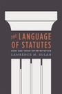 Cover: The Language of Statutes - University of Chicago Press