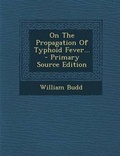 Cover: On the Propagation of Typhoid Fever... - Primary Source Edition - Nabu Press