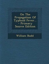Enlarge image Cover: On the Propagation of Typhoid Fever... - Primary Source Edition - Nabu Press
