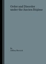 Cover: Order and Disorder under the Ancien Regime - Cambridge Scholars Publishing