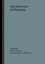 Cover: The Detective as Historian - Cambridge Scholars Publishing