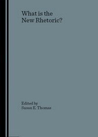 Enlarge image Cover: What is the New Rhetoric? - Cambridge Scholars Publishing
