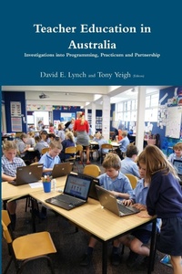 Enlarge image Cover: Teacher Education in Australia: Investigations into Programming, Practicum and Partnership. - Lulu.com