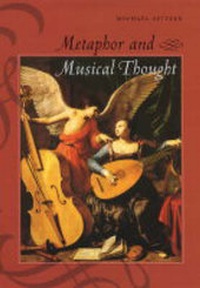Enlarge image Cover: Metaphor and Musical Thought - University of Chicago Press