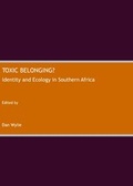 Cover: Toxic Belonging? Identity and Ecology in Southern Africa - Cambridge Scholars Publishing