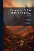 Cover: Catalogue of the Geological Museum - Nabu Press