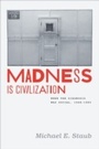 Cover: Madness Is Civilization - University of Chicago Press