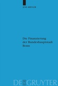 Cover: Die Finanzierung der Bundeshauptstadt Bonn - De Gruyter