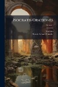 Enlarge image Cover: Isocratis Orationes, Volume 1 - Nabu Press