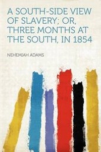 Abbildung von: A South-side View of Slavery; Or, Three Months at the South, in 1854 - HardPress Ltd