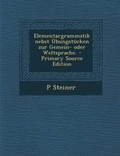 Cover: Elementargrammatik Nebst Ubungstucken Zur Gemein- Oder Weltsprache. - Primary Source Edition - Nabu Press