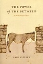 Cover: The Power of the Between - University of Chicago Press