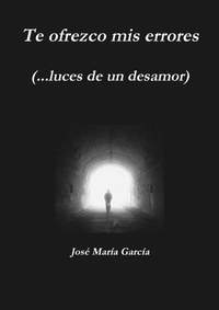 Abbildung von: Te Ofrezco Mis Errores (...Luces De Un Desamor) - Lulu.com