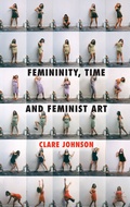 Cover: Femininity, Time and Feminist Art - Palgrave Macmillan