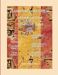 Enlarge image Cover: Spanish Verb Conjugation: A Hands-On Guide to the 7 Compound Tenses - Lulu.com