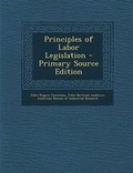 Cover: Principles of Labor Legislation - Nabu Press