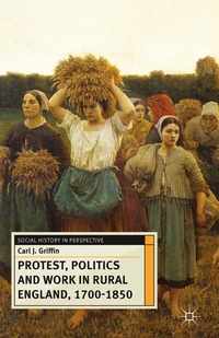 Enlarge image Cover: Protest, Politics and Work in Rural England, 1700-1850 - Red Globe Press