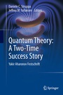 Cover: Quantum Theory: A Two-Time Success Story - Springer