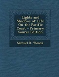 Cover: Lights and Shadows of Life on the Pacific Coast - Nabu Press