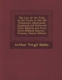 Enlarge image Cover: The Law of the Tithe as Set Forth in the Old Testament - Nabu Press