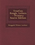 Cover: Treat'em Rough, Letters - Primary Source Edition - Nabu Press
