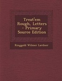 Enlarge image Cover: Treat'em Rough, Letters - Primary Source Edition - Nabu Press