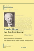 Cover: Theodor Heuss: Theodor Heuss. Briefe / Der Bundespr&auml;sident - De Gruyter