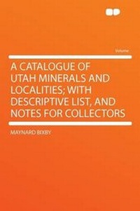 Enlarge image Cover: A Catalogue of Utah Minerals and Localities; With Descriptive List, and Notes for Collectors - HardPress Ltd