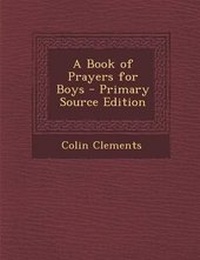 Enlarge image Cover: A Book of Prayers for Boys - Primary Source Edition - Nabu Press