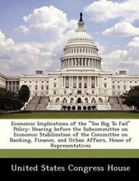 Enlarge image Cover: Economic Implications of the Too Big to Fail Policy - BiblioBazaar, LLC