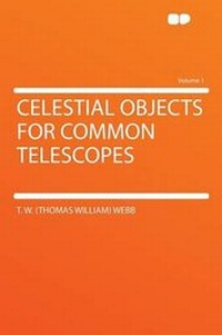 Enlarge image Cover: Celestial Objects for Common Telescopes: Volume 1 - HardPress Ltd