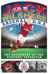 Enlarge image Cover: Jack Wilshere - Arsenal DNA - John Blake Publishing Ltd